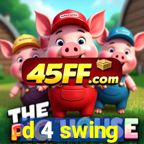d 4 swing